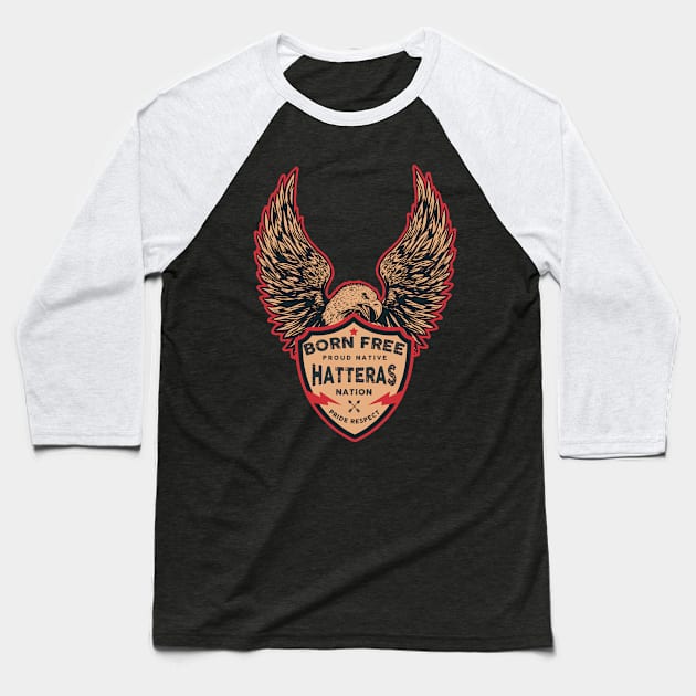 Hatteras Native American Indian Born Freedom Eagle Baseball T-Shirt by The Dirty Gringo